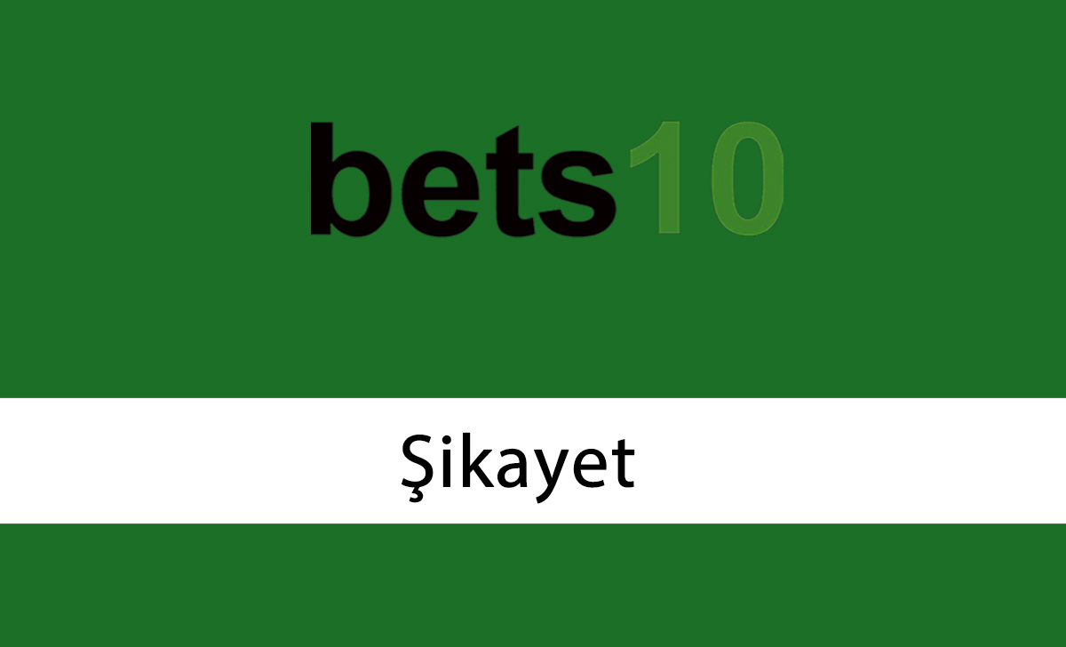 Bets10 Şikayet