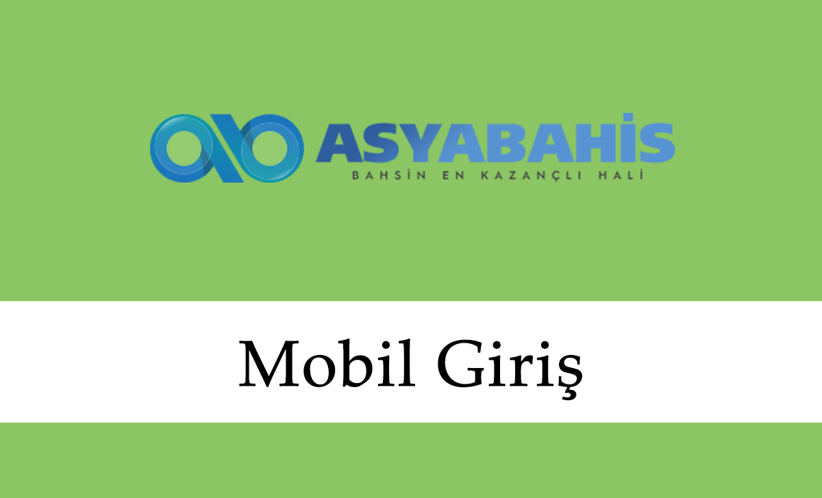 Asyabahis Mobil Giriş