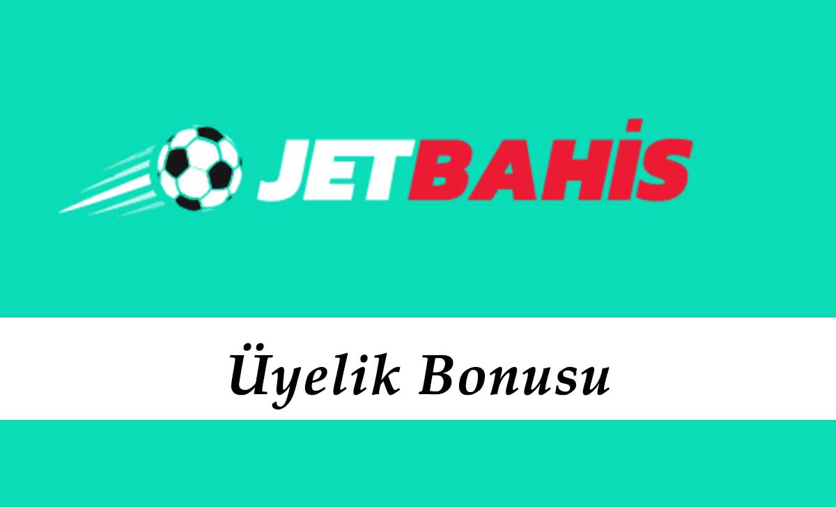 Jetbahis Üyelik Bonusu