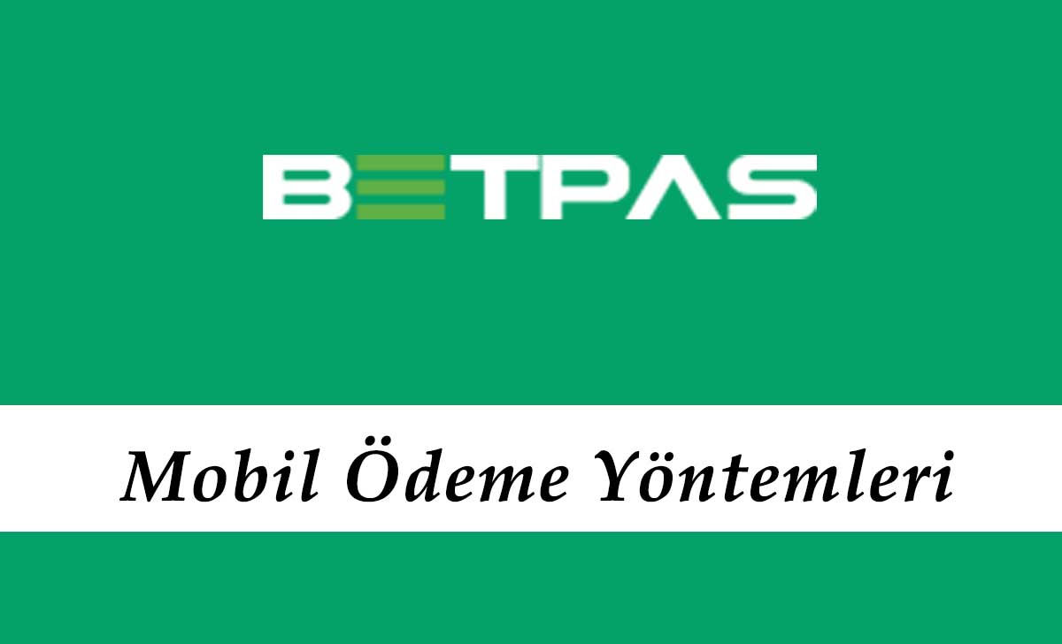 Betpas Mobil Ödeme Yöntemleri