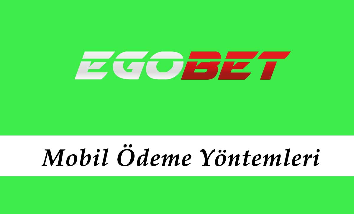 Egobet Mobil Ödeme Yöntemleri