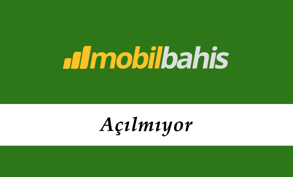 Mobilbahis Açılmıyor