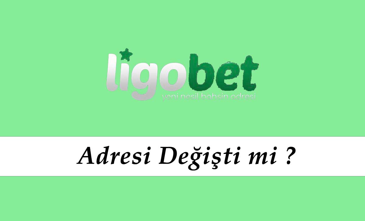 Ligobet Adresi Değişti mi?