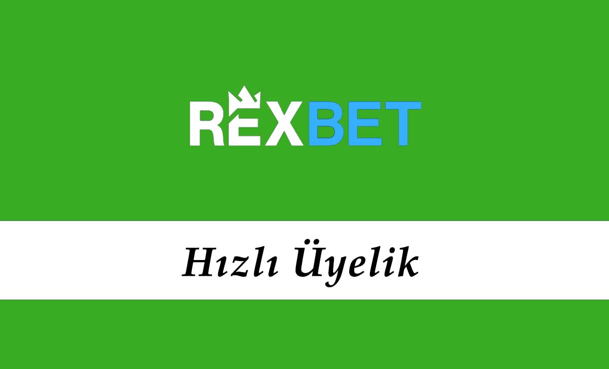 Rexbet Hızlı Üyelik