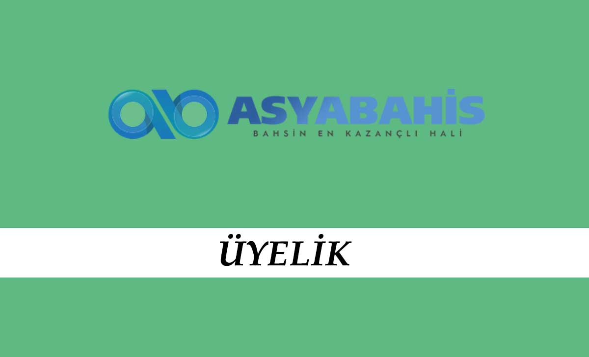 Asyabahis Üyelik