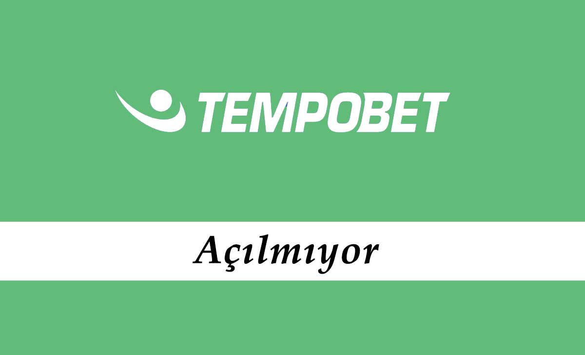 Tempobet Açılmıyor