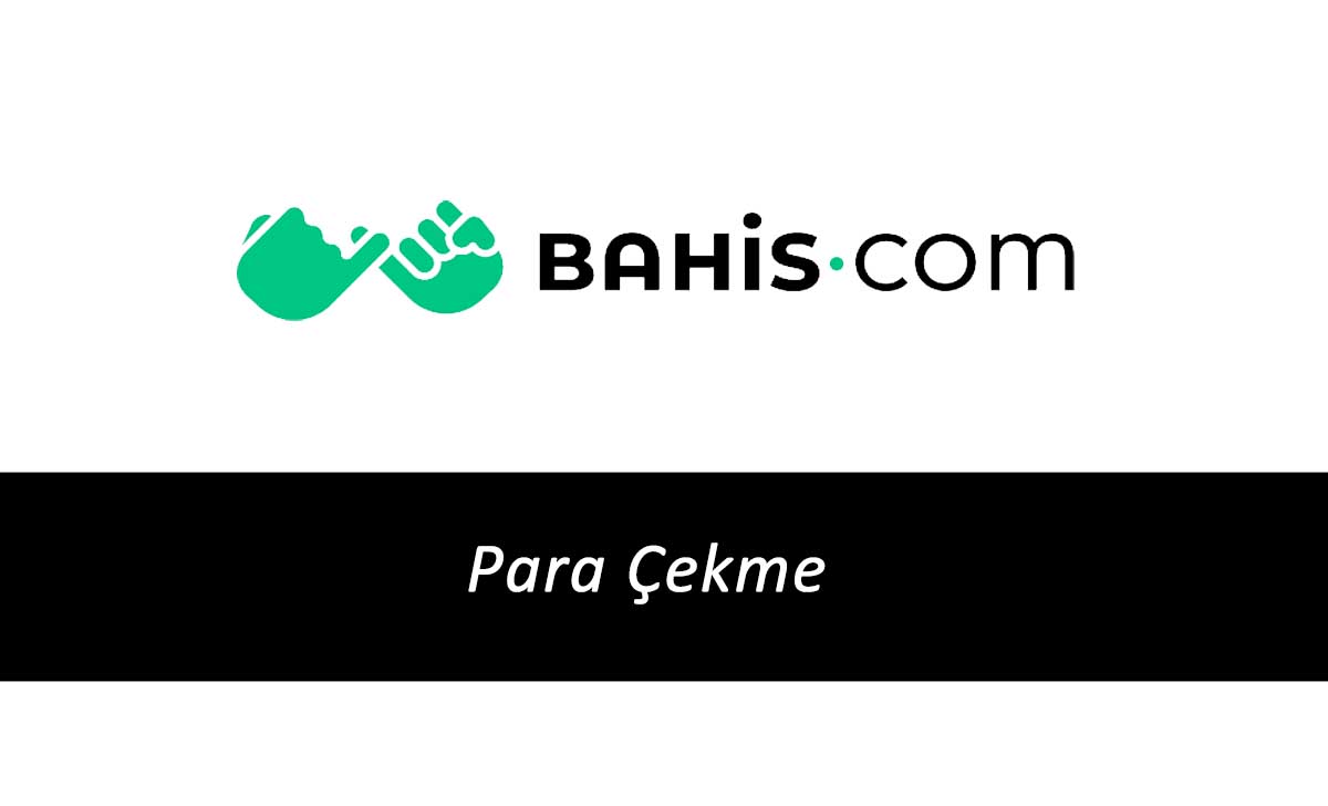 Bahis.com Para Çekme