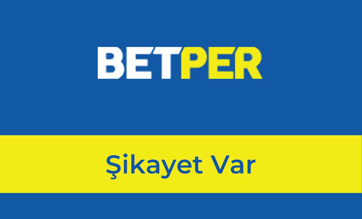 Betper Şikayet Var