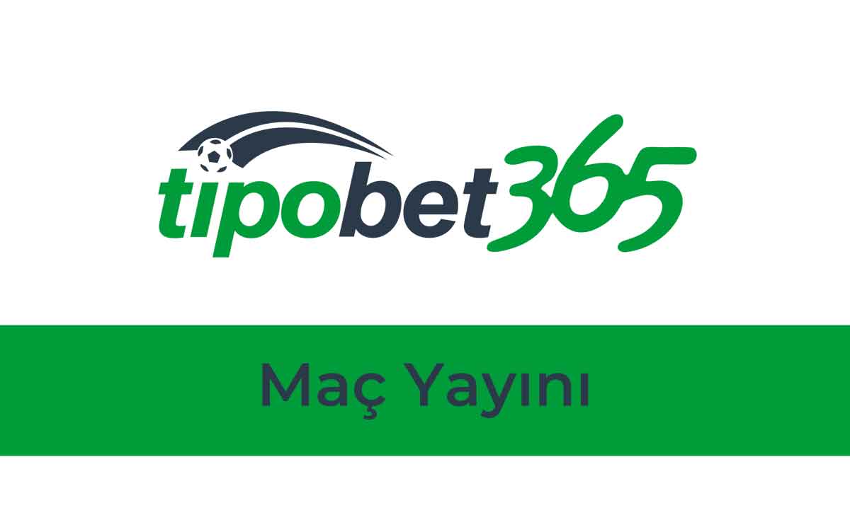 Tipobet Maç Yayını