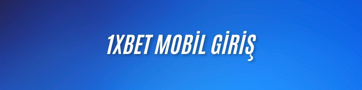 1xBet Mobil Giriş